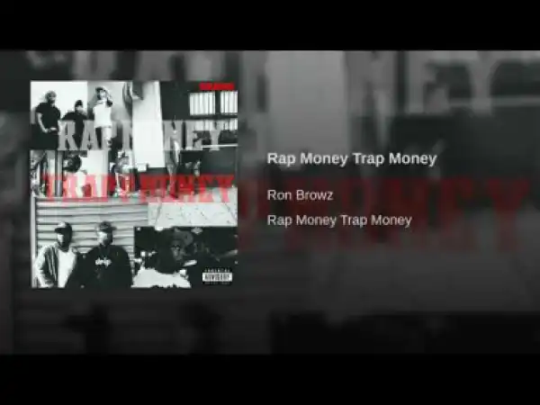 Ron Browz - Rap Money Trap Money
